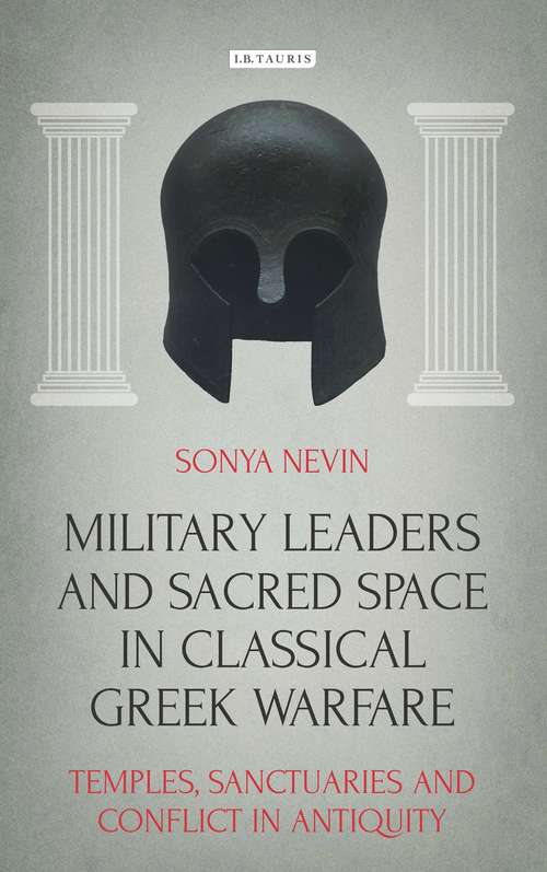 Book cover of Military Leaders and Sacred Space in Classical Greek Warfare: Temples, Sanctuaries and Conflict in Antiquity (Library of Classical Studies)