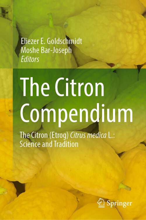 Book cover of The Citron Compendium: The Citron (Etrog) Citrus medica L.: Science and Tradition (1st ed. 2023)