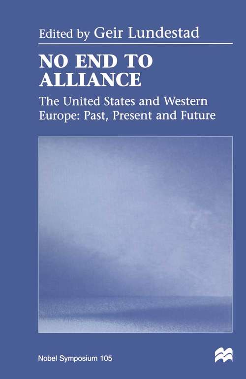 Book cover of No End to Alliance: The United States and Western Europe: Past, Present and Future (1st ed. 1998)