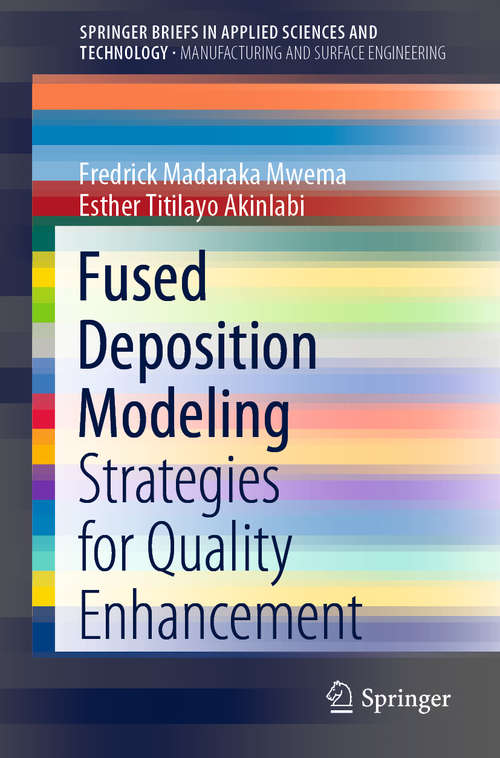 Book cover of Fused Deposition Modeling: Strategies for Quality Enhancement (1st ed. 2020) (SpringerBriefs in Applied Sciences and Technology)