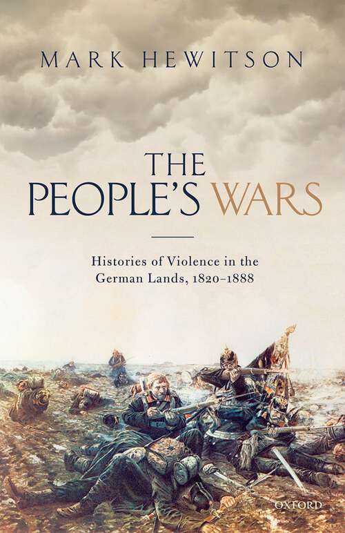 Book cover of The People's Wars: Histories of Violence in the German Lands, 1820-1888
