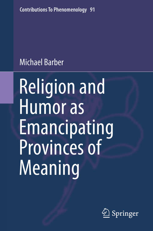 Book cover of Religion and Humor as Emancipating Provinces of Meaning (Contributions To Phenomenology #91)