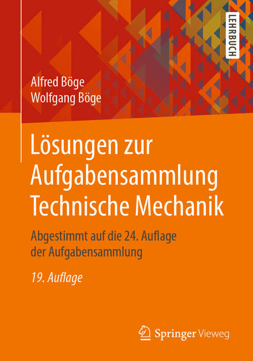 Book cover of Lösungen zur Aufgabensammlung Technische Mechanik: Abgestimmt auf die 24. Auflage der Aufgabensammlung (19. Aufl. 2019)