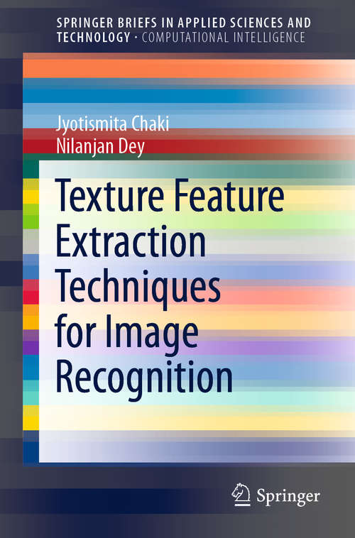 Book cover of Texture Feature Extraction Techniques for Image Recognition (1st ed. 2020) (SpringerBriefs in Applied Sciences and Technology)