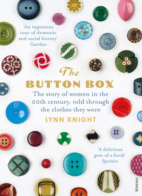 Book cover of The Button Box: The Story of Women in the 20th Century Told Through the Clothes They Wore
