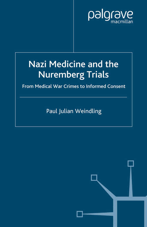 Book cover of Nazi Medicine and the Nuremberg Trials: From Medical Warcrimes to Informed Consent (2004)