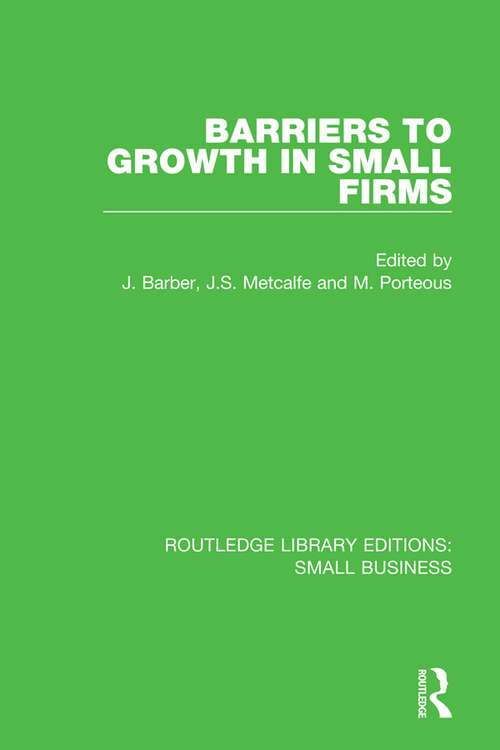 Book cover of Barriers to Growth in Small Firms (Routledge Library Editions: Small Business)