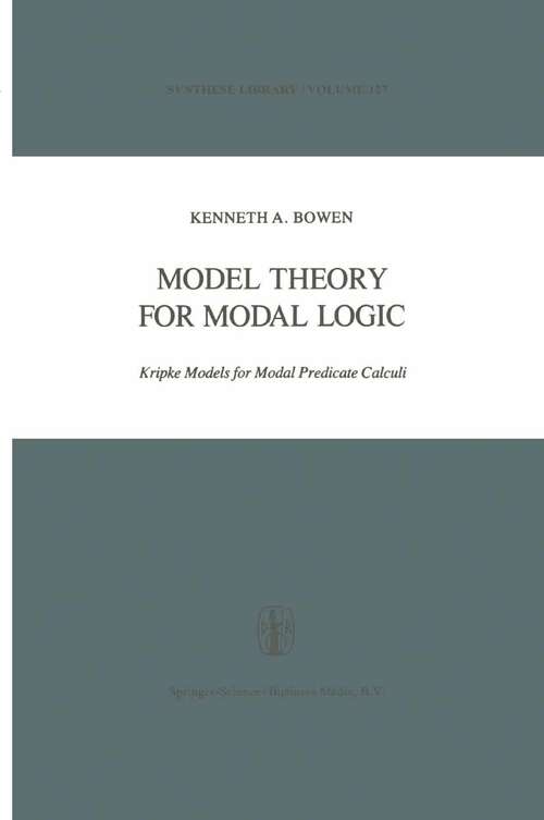 Book cover of Model Theory for Modal Logic: Kripke Models for Modal Predicate Calculi (1979) (Synthese Library #127)