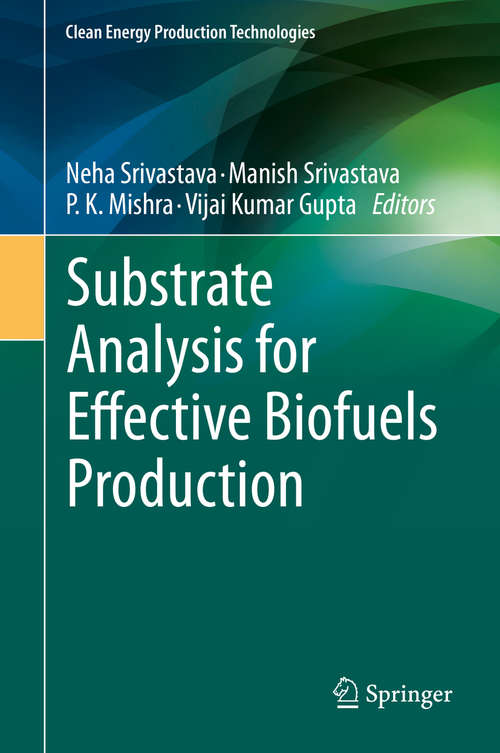 Book cover of Substrate Analysis for Effective Biofuels Production (1st ed. 2020) (Clean Energy Production Technologies)