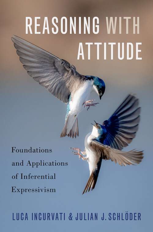 Book cover of Reasoning with Attitude: Foundations and Applications of Inferential Expressivism