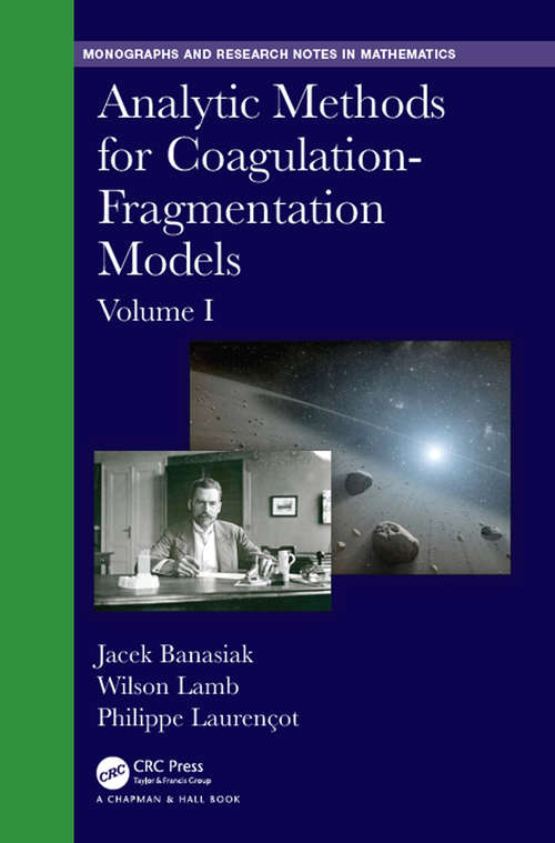 Book cover of Analytic Methods for Coagulation-Fragmentation Models, Volume I (Chapman & Hall/CRC Monographs and Research Notes in Mathematics)