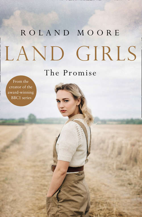 Book cover of Land Girls: A Heartwarming Historical Saga From The Creator Of The Award-winning Bbc1 Period Drama (ePub edition) (Land Girls #2)