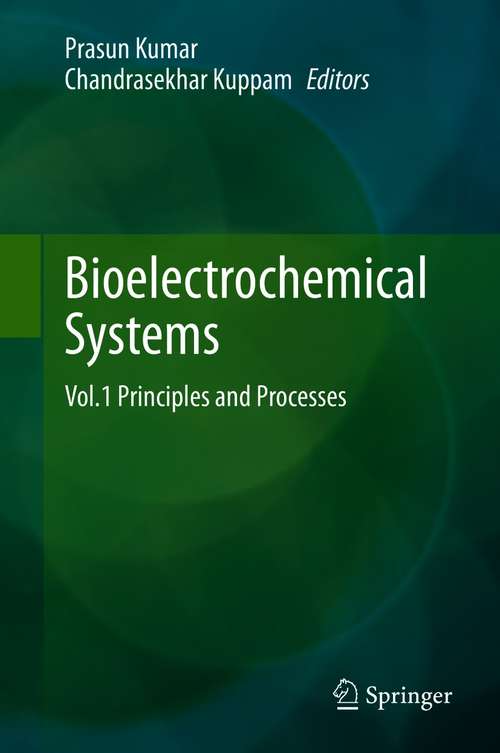 Book cover of Bioelectrochemical Systems: Vol.1 Principles and Processes (1st ed. 2020)