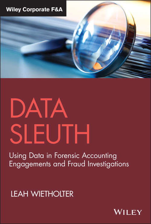 Book cover of Data Sleuth: Using Data in Forensic Accounting Engagements and Fraud Investigations (Wiley Corporate F&A)