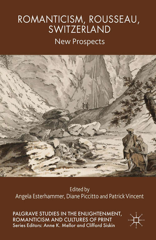 Book cover of Romanticism, Rousseau, Switzerland: New Prospects (2015) (Palgrave Studies in the Enlightenment, Romanticism and Cultures of Print)