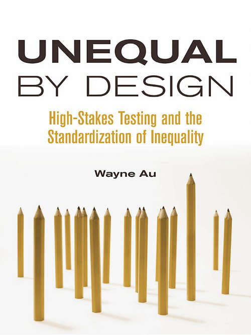 Book cover of Unequal By Design: High-Stakes Testing and the Standardization of Inequality (Critical Social Thought)