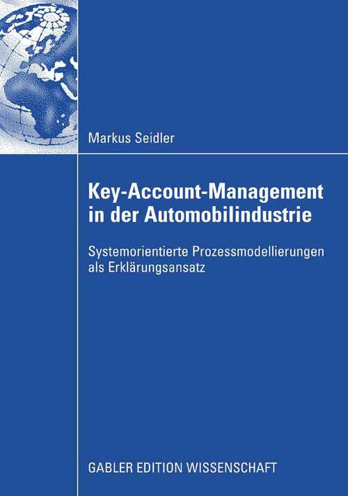 Book cover of Key-Account-Management in der Automobilindustrie: Systemorientierte Prozessmodellierungen als Erklärungsansatz (2009)