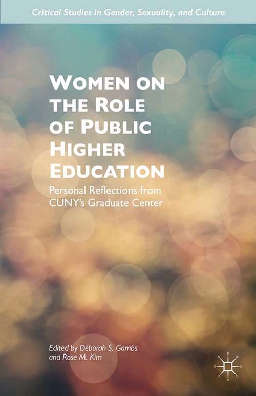 Book cover of Women on the Role of Public Higher Education: Personal Reflections from CUNY’s Graduate Center (2015) (Critical Studies in Gender, Sexuality, and Culture)