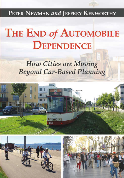 Book cover of The end of automobile dependence: How Cities Are Moving Beyond Car-based Planning (1st ed. 2015)