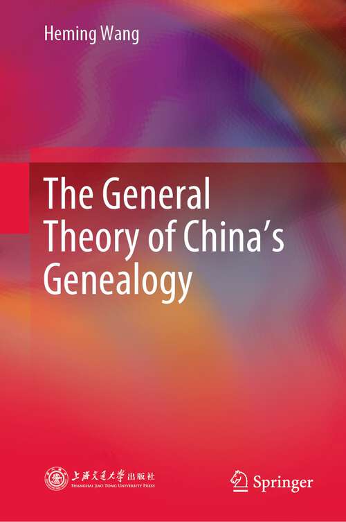 Book cover of The General Theory of China’s Genealogy (1st ed. 2023)