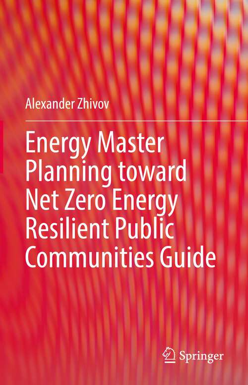 Book cover of Energy Master Planning toward Net Zero Energy Resilient Public Communities Guide (1st ed. 2022)