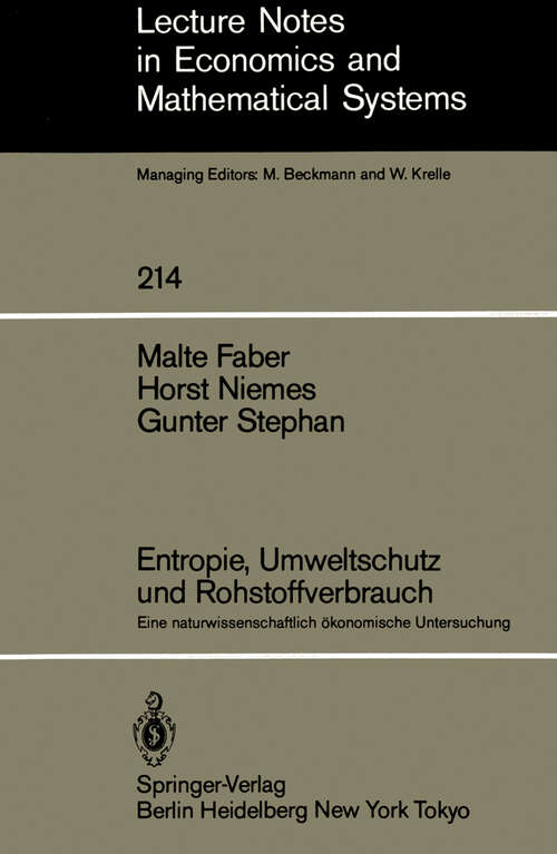 Book cover of Entropie, Umweltschutz und Rohstoffverbrauch: Eine naturwissenschaftlich ökonomische Untersuchung (1983) (Lecture Notes in Economics and Mathematical Systems #214)