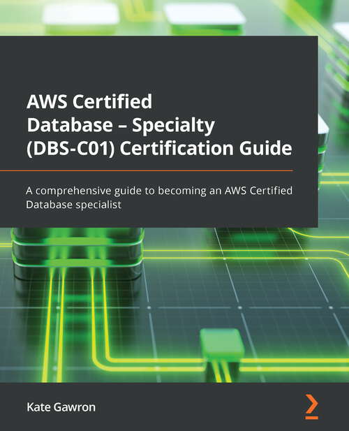 Book cover of Aws Certified Database - Specialty (dbs-c01) Certification Guide: A Comprehensive Guide To Becoming An Aws Certified Database Specialist (PDF)