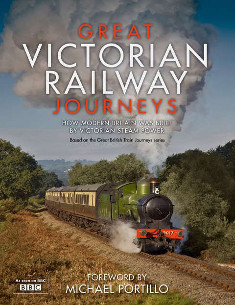 Book cover of Great Victorian Railway Journeys: How Modern Britain Was Built By Victorian Steam Power (ePub edition)