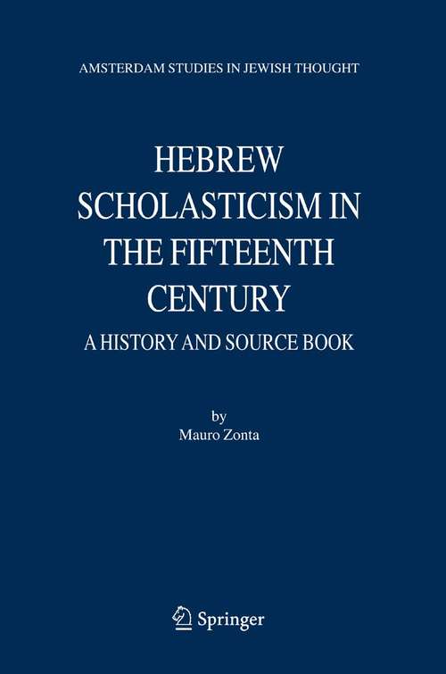Book cover of Hebrew Scholasticism in the Fifteenth Century: A History and Source Book (2006) (Amsterdam Studies in Jewish Philosophy #9)