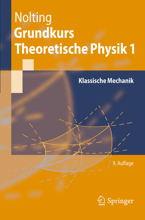 Book cover of Grundkurs Theoretische Physik 1: Klassische Mechanik (9. Aufl. 2011) (Springer-Lehrbuch)