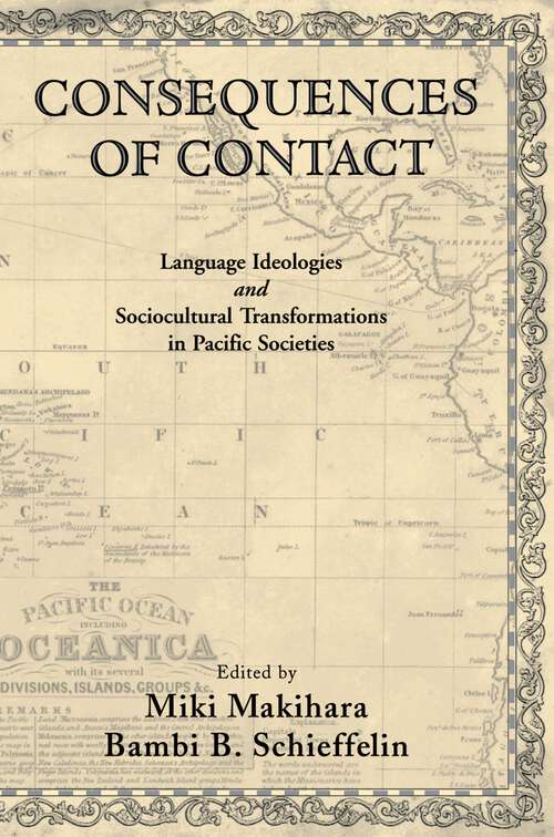 Book cover of Consequences of Contact: Language Ideologies and Sociocultural Transformations in Pacific Societies