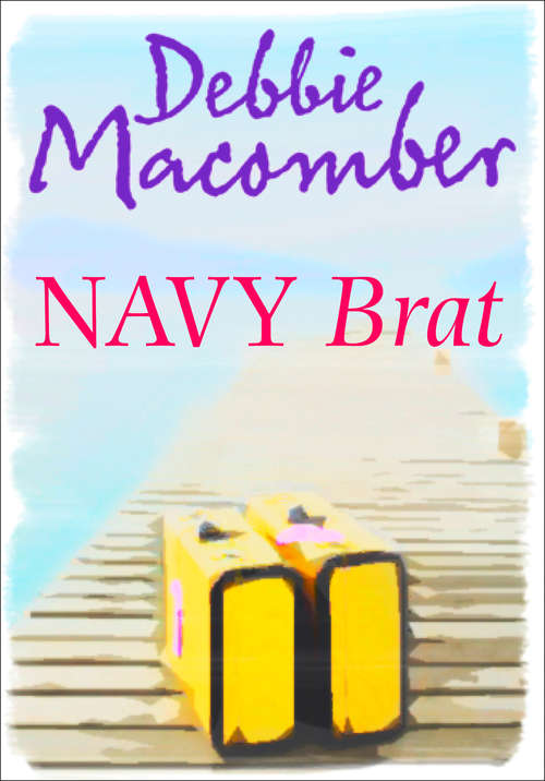 Book cover of Navy Brat: Navy Brat Navy Woman (ePub First edition) (Mira Ser.: Bk. 3)