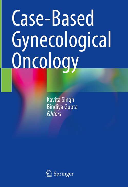 Book cover of Case-Based Gynecological Oncology (1st ed. 2023)