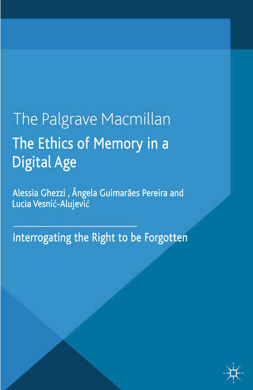 Book cover of The Ethics of Memory in a Digital Age: Interrogating the Right to be Forgotten (2014) (Palgrave Macmillan Memory Studies)