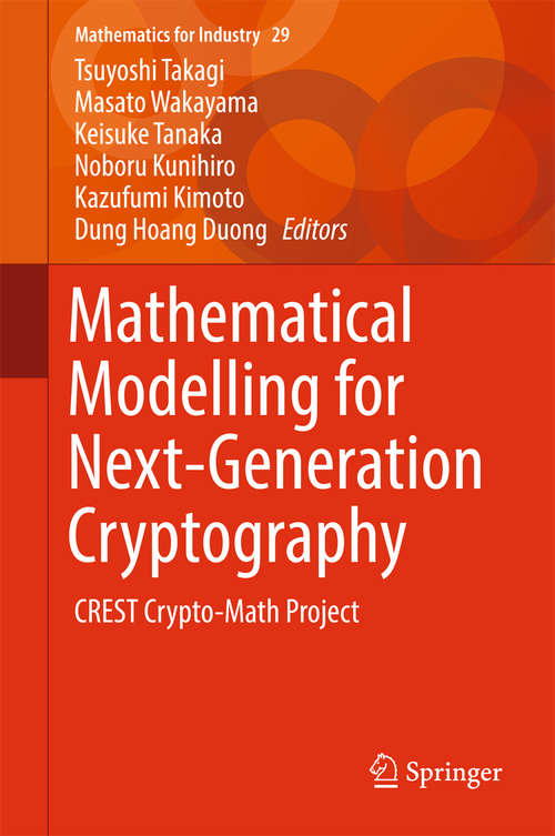 Book cover of Mathematical Modelling for Next-Generation Cryptography: CREST Crypto-Math Project (1st ed. 2018) (Mathematics for Industry #29)