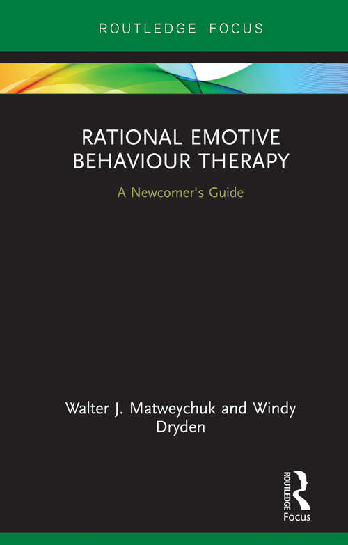 Book cover of Rational Emotive Behaviour Therapy: A Newcomer's Guide (Routledge Focus on Mental Health)