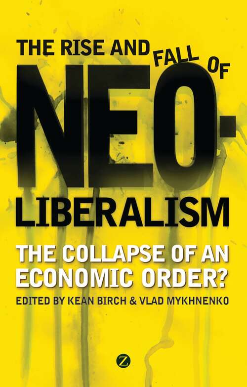 Book cover of The Rise and Fall of Neoliberalism: The Collapse of an Economic Order?