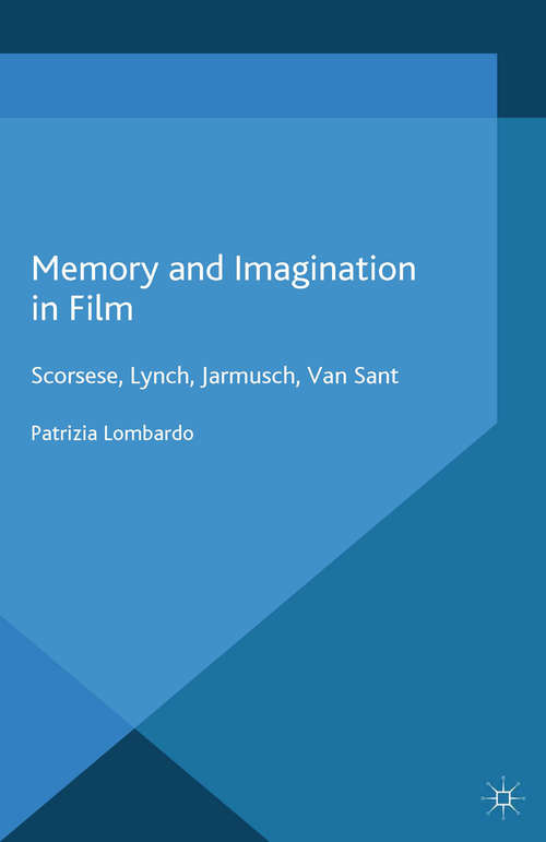 Book cover of Memory and Imagination in Film: Scorsese, Lynch, Jarmusch, Van Sant (2014) (Language, Discourse, Society)