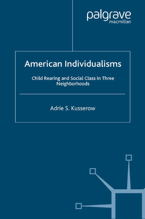 Book cover of American Individualisms: Child Rearing and Social Class in Three Neighborhoods (2004) (Culture, Mind, and Society)