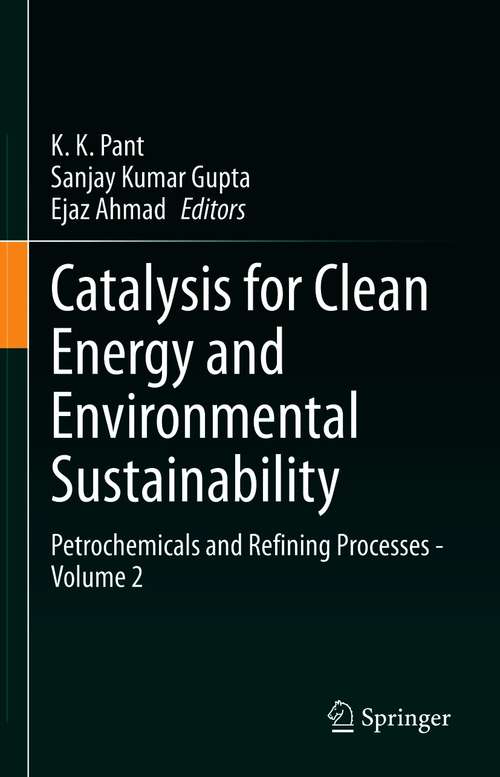Book cover of Catalysis for Clean Energy and Environmental Sustainability: Petrochemicals and Refining Processes - Volume 2 (1st ed. 2021)