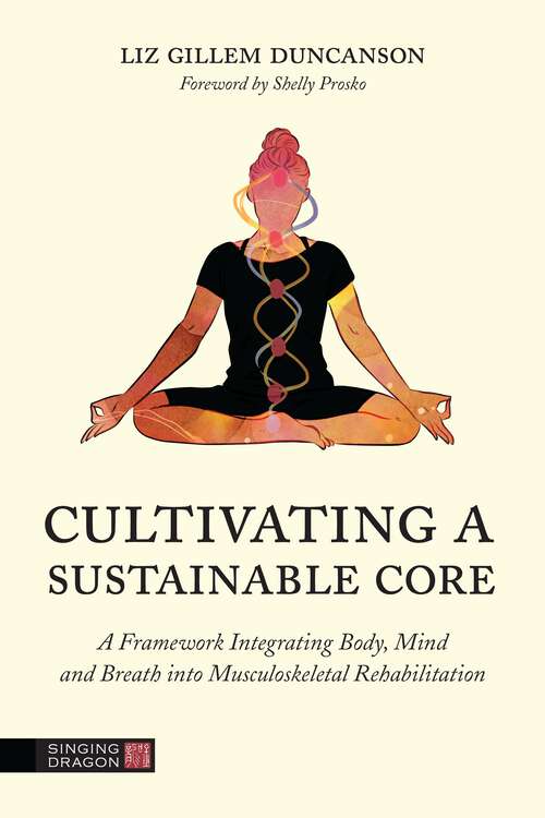 Book cover of Cultivating a Sustainable Core: A Framework Integrating Body, Mind, and Breath into Musculoskeletal Rehabilitation