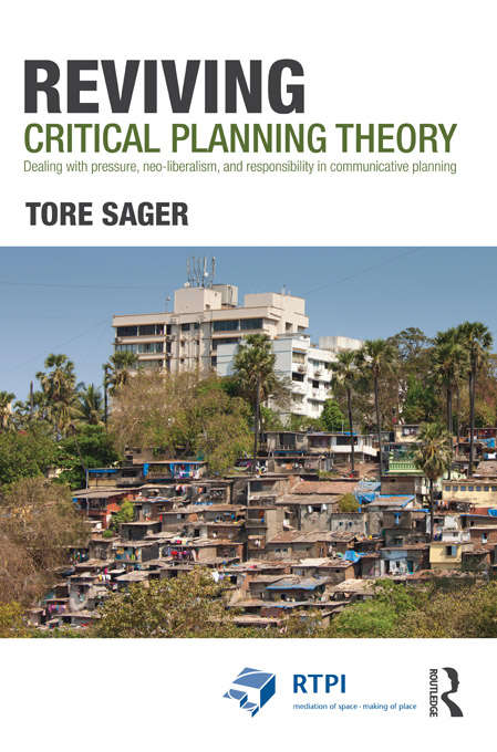 Book cover of Reviving Critical Planning Theory: Dealing with Pressure, Neo-liberalism, and Responsibility in Communicative Planning (RTPI Library Series)