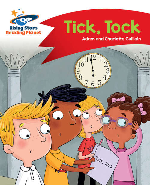 Book cover of Reading Planet - Tick, Tock - Red A: Comet Street Kids (PDF) (Rising Stars Reading Planet (PDF))