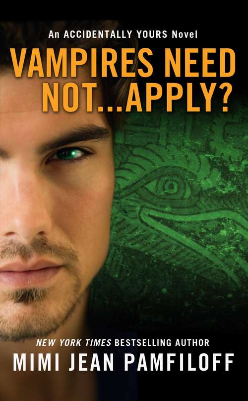 Book cover of Vampires Need Not...Apply?: An Accidentally Yours Novel (Accidentally Yours #4)