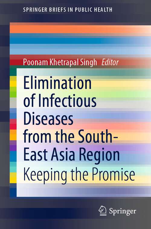 Book cover of Elimination of Infectious Diseases from the South-East Asia Region: Keeping the Promise (1st ed. 2021) (SpringerBriefs in Public Health)