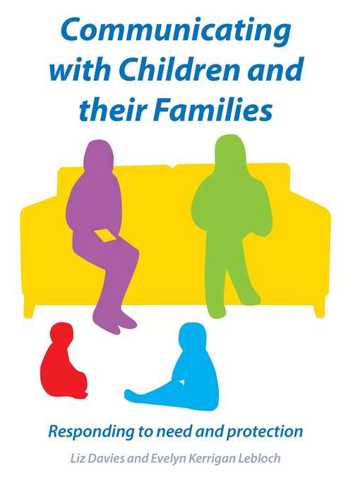 Book cover of Communicating with Children and Their Families: Responding To Need And Protection (UK Higher Education OUP  Humanities & Social Sciences Health & Social Welfare)