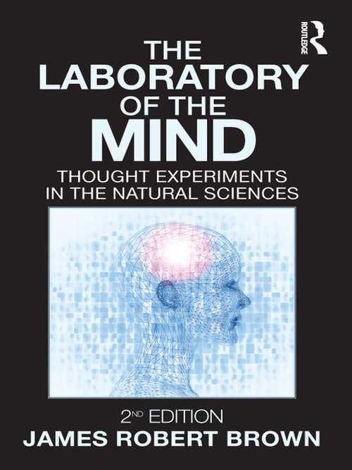 Book cover of The Laboratory of the Mind: Thought Experiments in the Natural Sciences (2) (Philosophical Issues In Science Ser.)