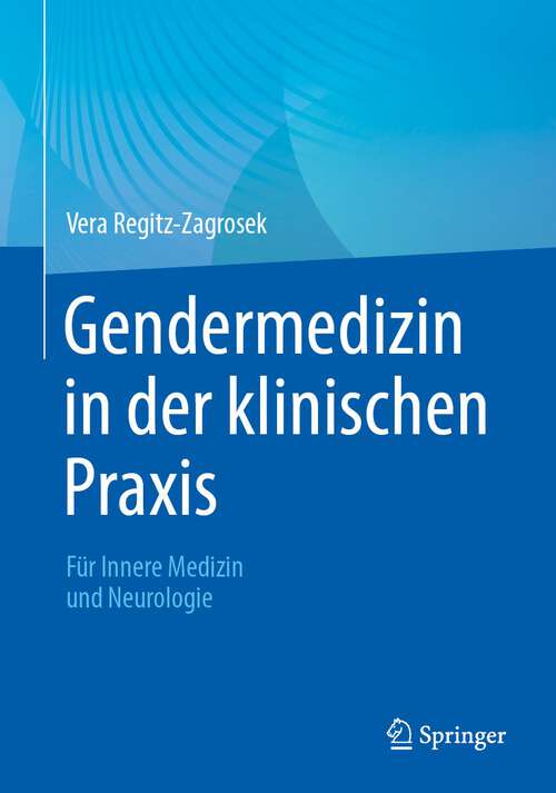 Book cover of Gendermedizin in der klinischen Praxis: Für Innere Medizin und Neurologie (1. Aufl. 2023)