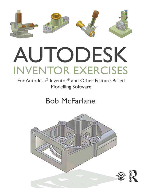 Book cover of Autodesk Inventor Exercises: for Autodesk® Inventor® and Other Feature-Based Modelling Software