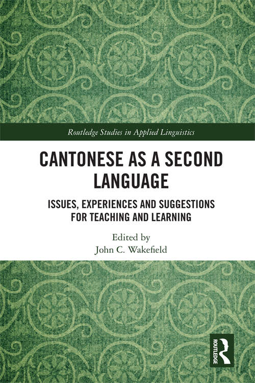 Book cover of Cantonese as a Second Language: Issues, Experiences and Suggestions for Teaching and Learning (Routledge Studies in Applied Linguistics)